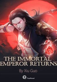 The Immortal Emperor Returns